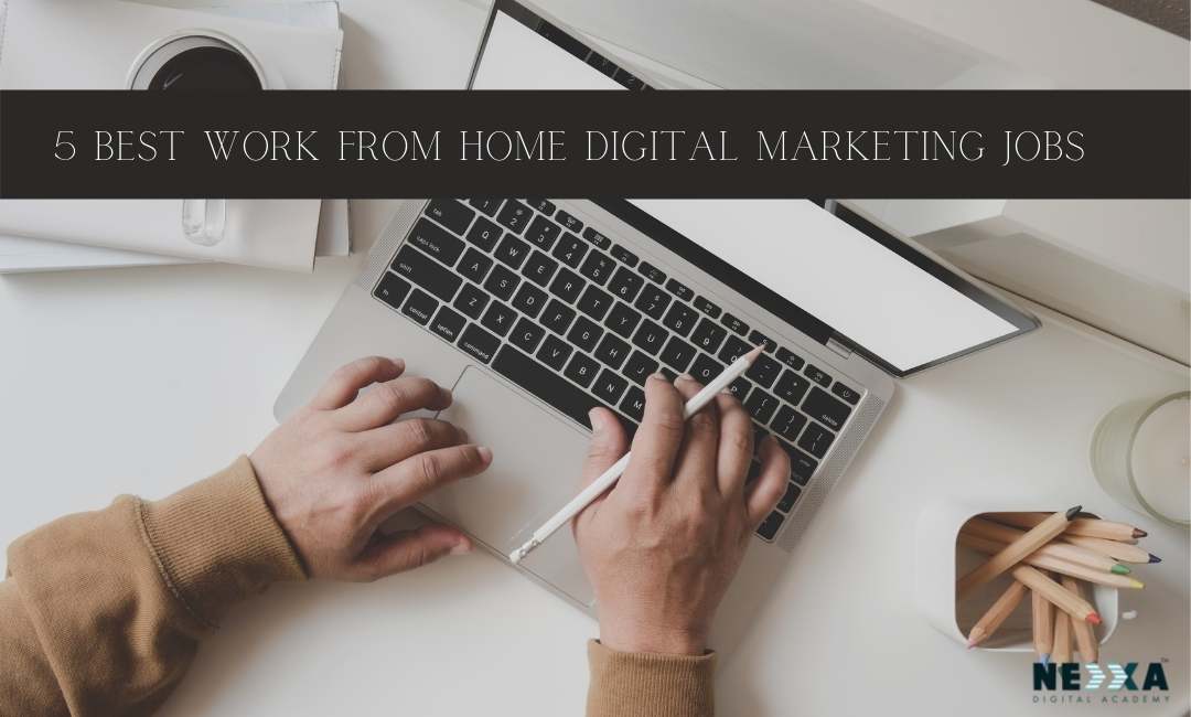 5 best work from home digital marketing jobs