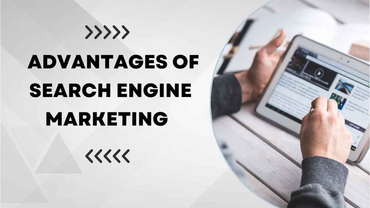 Advantages of Search Engine Marketing 