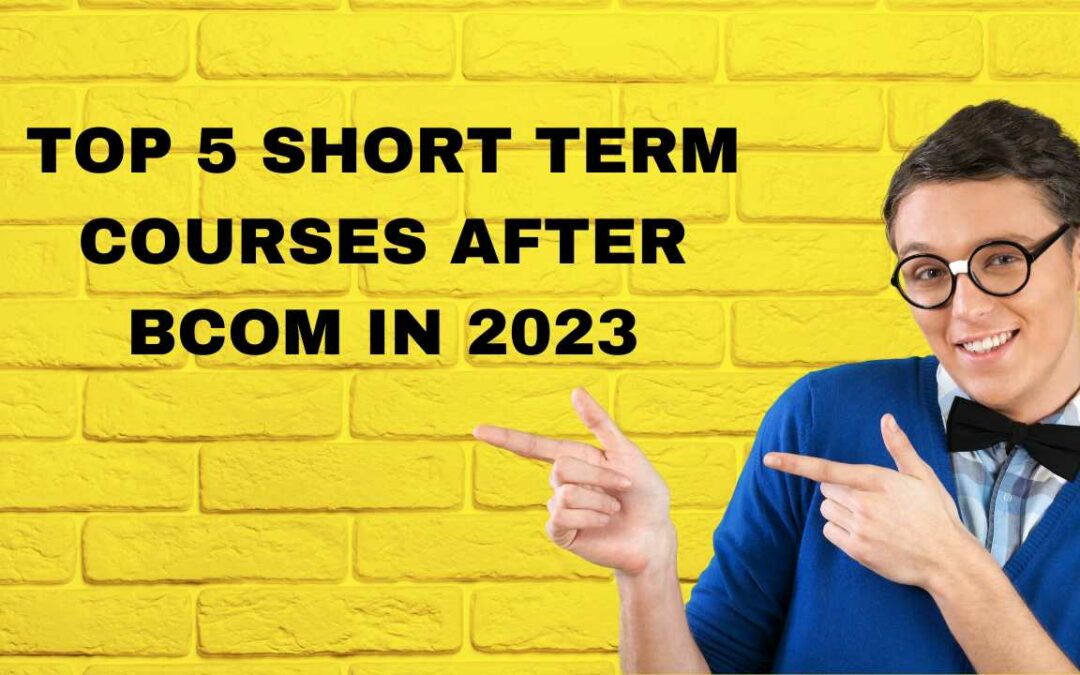 TOP 5 SHORT TERM COURSES AFTER BCOM