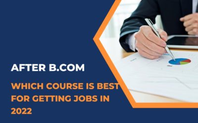 AFTER B.COM WHICH COURSE IS BEST FOR GETTING JOBS IN 2022