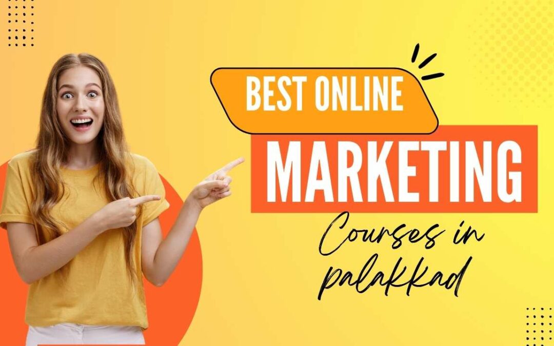 THE TOP 3 DIGITAL MARKETING ACADEMY IN PALAKKAD WITH UNIQUE TRAINING