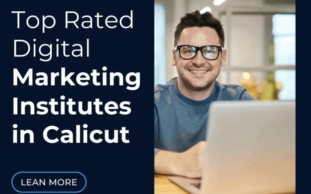 7 TOP RATED DIGITAL MARKETING INSTITUTES IN CALICUT WITH BEST MARKETING TRICKS
