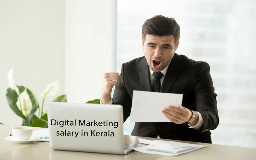 DETAILED DIGITAL MARKETING SALARY IN KERALA FOR FRESHERS AND EXPERIENCED IN 2022