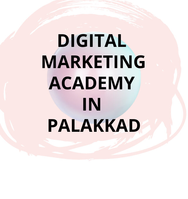 DIGITAL MARKETING ACADEMY IN PALAKKAD