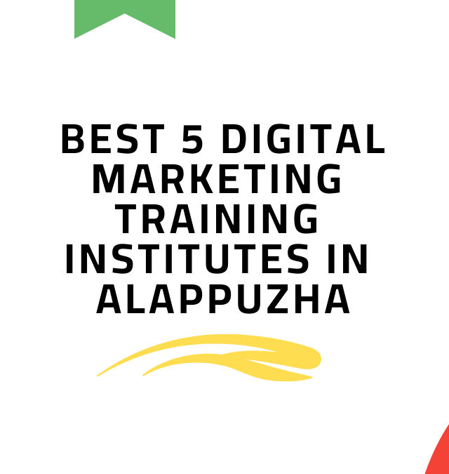 BEST 5 DIGITAL MARKETING TRAINING INSTITUTES IN ALAPPUZHA