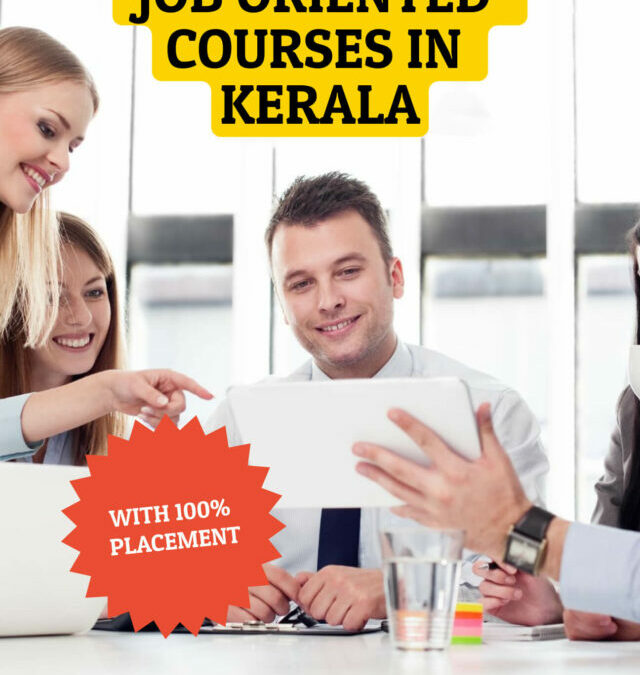 JOB ORIENTED COURSES IN KERALA WITH 100% PLACEMENT