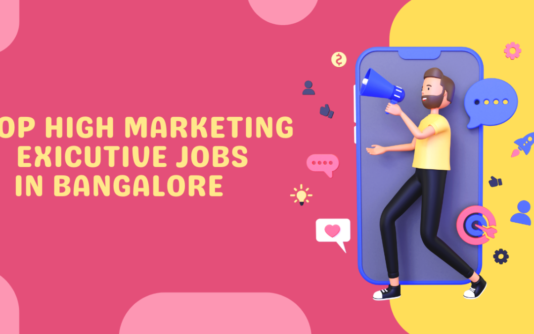 Top 5 Certified  Marketing Executive Jobs in Bangalore -2023