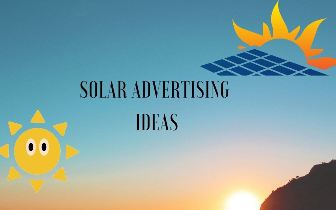 TOP 10 SOLAR ADVERTISING IDEAS TO GENERATE LEADS