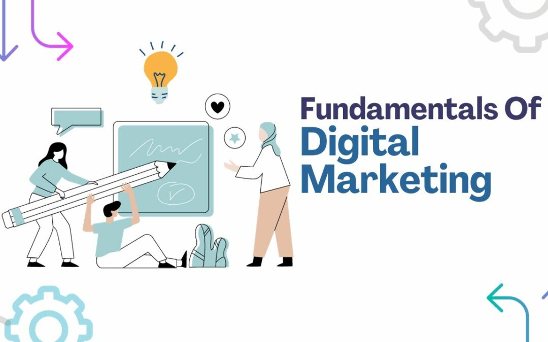 5 Top Fundamentals of Digital Marketing for Success in 2023