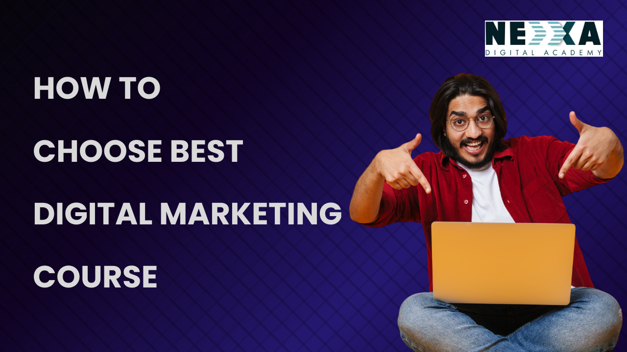 How to choose best digital marketing course How to choose best digital marketing course