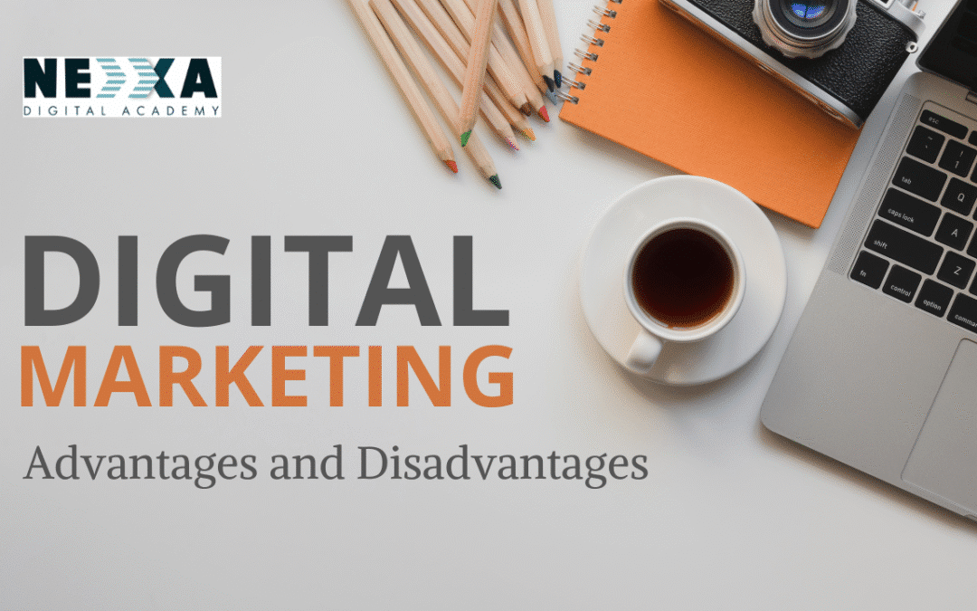 Advantages and Disadvantages of Digital Marketing