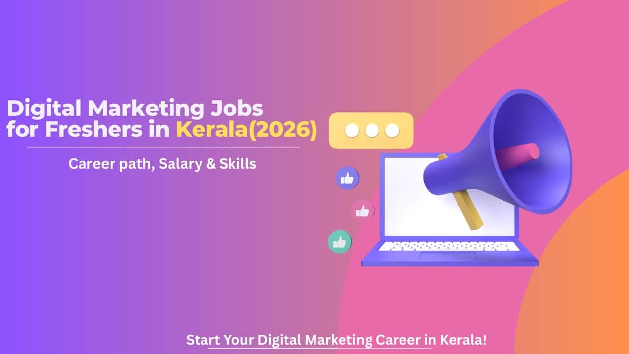 Digital Marketing Jobs 
for Freshers in Kerala(2026)
